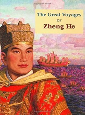 The Great Voyages of Zheng He by Song Nan Zhang