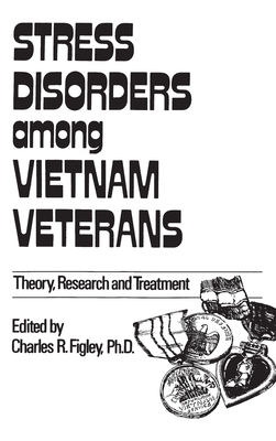 Stress Disorders Among Vietnam Veterans: Theory, Research by Charles R. Figley