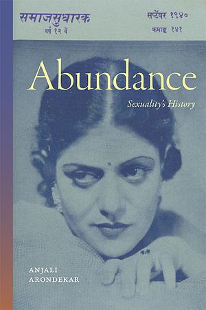 Abundance: Sexuality's History by Anjali Arondekar