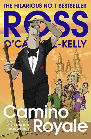 Camino Royale: The hilarious, bestselling book from the million-copy-selling satire series by Ross O'Carroll-Kelly, Ross O'Carroll-Kelly