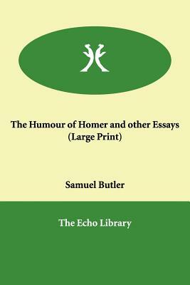The Humour of Homer and Other Essays by Samuel Butler