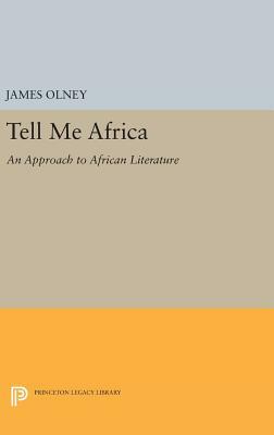 Tell Me Africa: An Approach to African Literature by James Olney