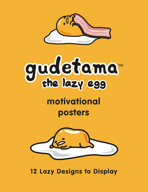 Gudetama Motivational Posters: 12 Lazy Designs to Display by Sanrio