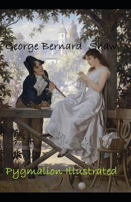 Pygmalion Illustrated by George Bernard Shaw