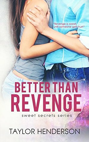Better Than Revenge (Sweet Secrets Series Book 1) by Taylor Henderson