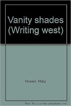 Vanity Shades by Mary Howes
