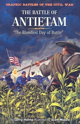 The Battle of Antietam: "The Bloodiest Day of Battle" by Larry Hama