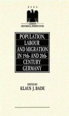 Population, Labour and Migration in 19th and 20th Century Germany by 