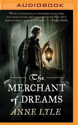 The Merchant of Dreams by Anne Lyle