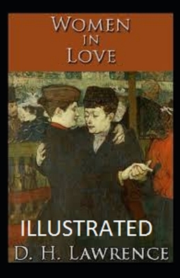 Women in Love Illustrated by D.H. Lawrence