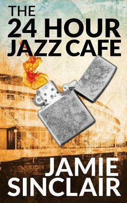 The 24 Hour Jazz Cafe by Jamie Sinclair