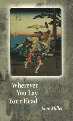 Wherever You Lay Your Head by Jane Miller