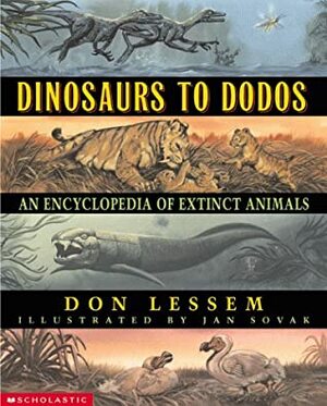 Dinosaurs to Dodos: An Encyclopedia of Extinct Animals by Don Lessem