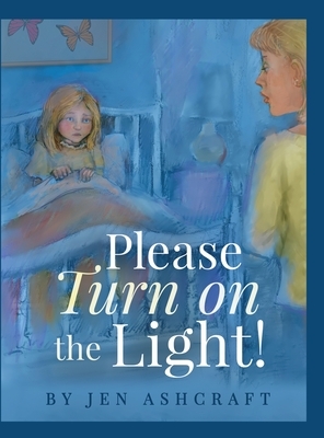 Please Turn On The Light! by Jen Ashcraft