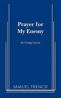 Prayer for My Enemy by Craig Lucas