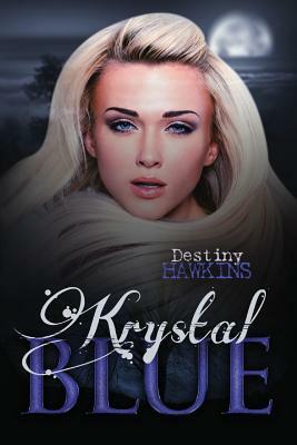 Krystal Blue by Destiny Hawkins