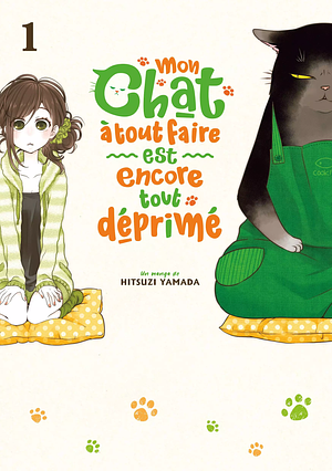 Mon chat à tout faire est encore tout déprimé - Tome 1 - Livre (Manga by Hitsuzi Yamada