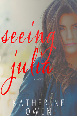 Seeing Julia by Katherine Owen