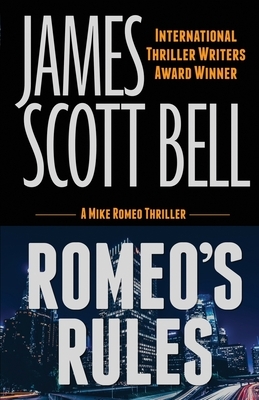 Romeo's Rules (A Mike Romeo Thriller) by James Scott Bell