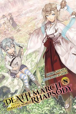 Death March to the Parallel World Rhapsody, Vol. 8 (Light Novel) by Hiro Ainana