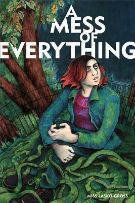 A Mess of Everything by Miss Lasko-Gross