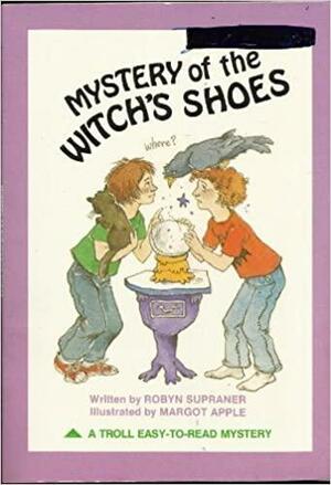 Mystery Of The Witch's Shoes by Robyn Supraner