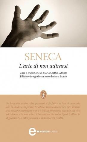 L'arte di non adirarsi by Lucius Annaeus Seneca, Mario Scaffidi Abbate