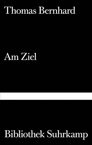 Am Ziel by Thomas Bernhard