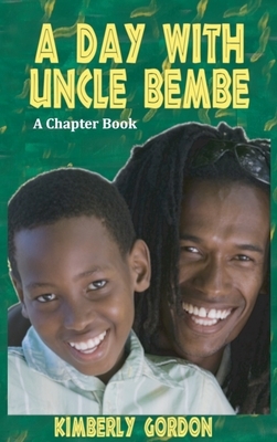 A Day with Uncle Bembe by Kimberly Gordon, Kimberly J. Gordon