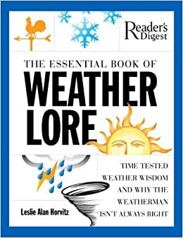The Essential Book of Weather Lore by Leslie Alan Horvitz