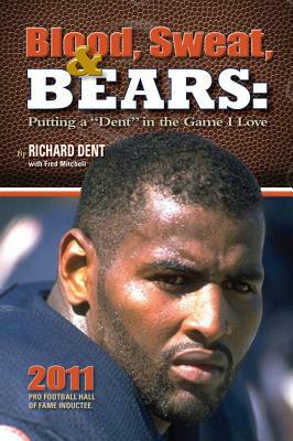 Blood, Sweat, & Bears: Putting a "Dent" in the Game I Love by Richard Dent