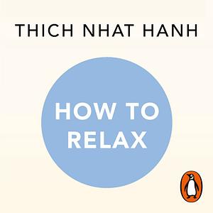 How to Relax by Thích Nhất Hạnh