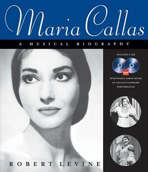 Maria Callas: A Musical Biography [With 2 CDs] by 