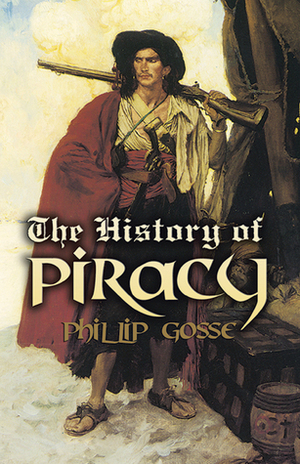 The History of Piracy by Philip Gosse