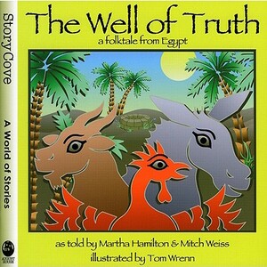 The Well of Truth: A Folktale from Egypt by Mitch Weiss, Martha Hamilton