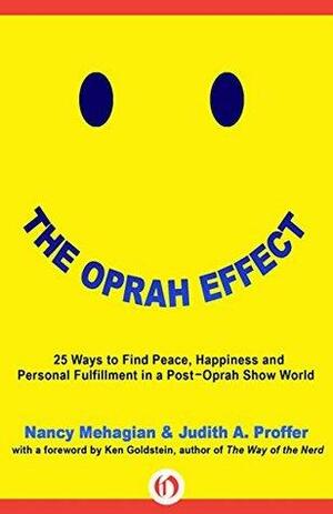 The Oprah Effect: 25 Ways to Find Peace, Happiness and Personal Fulfillment in a Post-Oprah Show World by Nancy Mehagian, Judith A. Proffer