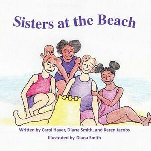 Sisters at the Beach by Karen Jacobs, Carol Haver