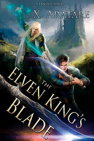 The Elven King's Blade by X. Aratare, Raythe Reign