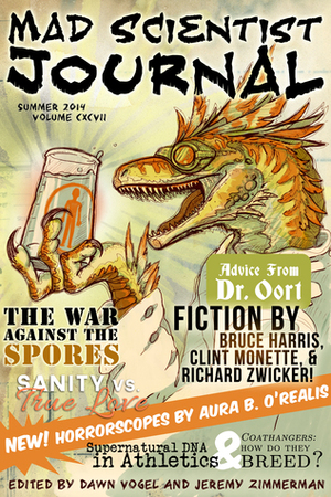 Mad Scientist Journal: Summer 2014 by James Hanson, Russ Bickerstaff, Clint Monette, Deborah Walker, Shannon Legler, Christopher D. Dicicco, Sylvia Wrigley, Lorraine Schein, Kate Elizabeth, Judith Field, Scarlett O'Hairdye, M. Kelly Peach, Parker McKenzie, Marcelina Vizcarra, Sean Frost, Justine McGreevy, Bruce Harris, Dawn Vogel, Richard Zwicker, Antonio Urias, David Pring-Mill, Jeremy Zimmerman, Katie Nyborg, K. Kitts, Andy Brown, Nick Nafpliotis