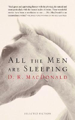 All the Men Are Sleeping by D. R. MacDonald