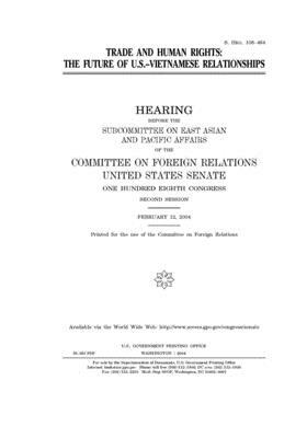 Trade and human rights: the future of U.S.-Vietnamese relationships by Committee on Foreign Relations (senate), United States Senate, United States Congress