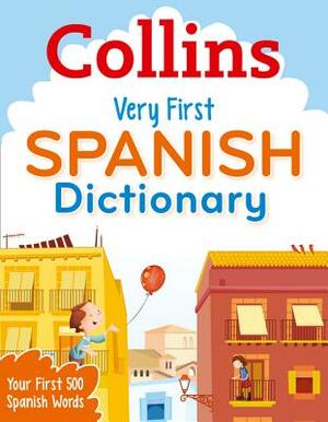Collins Very First Spanish Dictionary by Collins Dictionaries