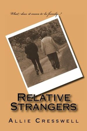 Relative Strangers: A British Family Story by Allie Cresswell