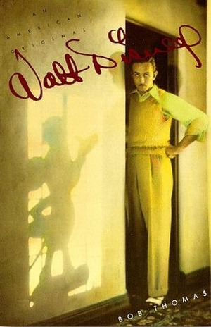 Walt Disney: An American Original by The Walt Disney Company, Bob Thomas