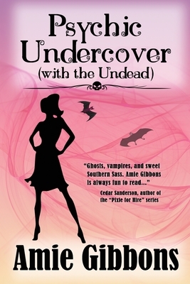 Psychic Undercover (with the Undead) by Amie Gibbons