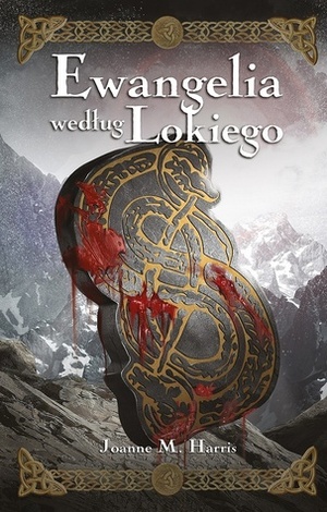 Ewangelia według Lokiego by Ewa Spirydowicz, Joanne M. Harris