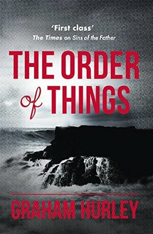 The Order of Things by Graham Hurley