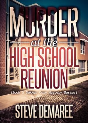 Murder at the High School Reunion by Steve Demaree