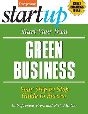 Start Your Own Green Business: Your Step-By-Step Guide to Success by Entrepreneur Press