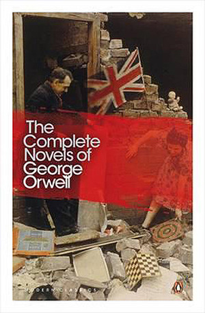 The Complete Novels of George Orwell: Animal Farm, Burmese Days, A Clergyman's Daughter, Coming Up for Air, Keep the Aspidistra Flying, Nineteen Eighty-Four by George Orwell
